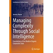 Managing Complexity Through Social Intelligence: Foundations of the Modern Organic Corporatist State