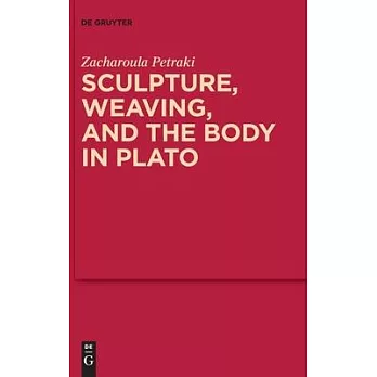 Sculpture, Weaving, and the Body in Plato