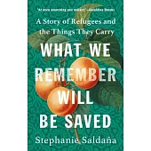 What We Remember Will Be Saved: A Story of Refugees and the Things They Carry