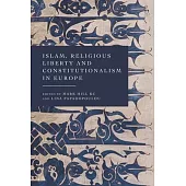 Islam, Religious Liberty, and Constitutionalism in Europe