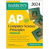 AP Computer Science Principles Premium, 2024: 6 Practice Tests + Comprehensive Review + Online Practice