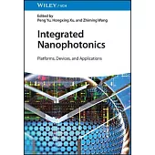Integrated Nanophotonics: Platforms, Devices, and Applications
