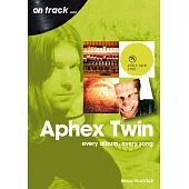 Aphex Twin: Every Album, Every Song