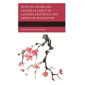 Mono No Aware and Gender as Affect in Japanese Aesthetics and American Pragmatism