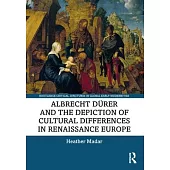 Albrecht Dürer and the Depiction of Cultural Differences in Renaissance Europe