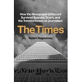 The Times: How the Newspaper of Record Survived Scandal, Scorn, and the Transformation of Journalism