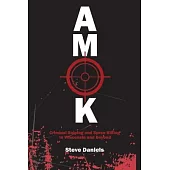 Amok: Criminal Sniping and Spree Killing in Wisconsin and Beyond
