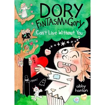 Dory Fantasmagory: Can’t Live Without You
