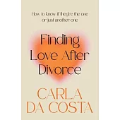 Finding Love After Divorce: How to know if they’re the one or just another one