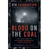 Blood on the Coal: The True Story of the Great Springhill Mine Disaster