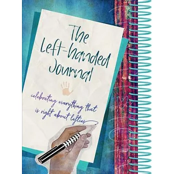 The Left-Handed Journal: Celebrating Everything That Is Right about Lefties.