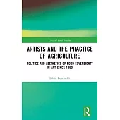 Artists and the Practice of Agriculture: Politics and Aesthetics of Food Sovereignty in Art Since 1960