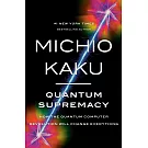 Quantum Supremacy: How the Quantum Computer Revolution Will Change Everything