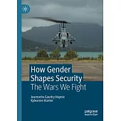 How Gender Shapes Security: The Wars We Fight