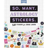 So. Many. Astrology Stickers.: 2,500 Stickers for Zodiac Lovers