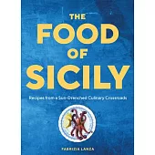 The Food of Sicily: Recipes from a Sun-Drenched Culinary Crossroads