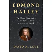 Edmond Halley: The Astronomer Royal Who Brought the Universe to Earth