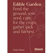 Edible Garden: Bloom Gardener’s Guide Volume 7