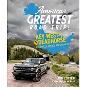 America’s Greatest Road Trip: Key West to Deadhorse: 7000 Miles Across Backroad USA