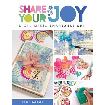 Share Your Joy: Mixed Media Shareable Art