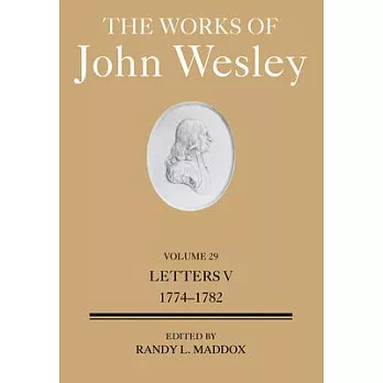 The Works of John Wesley Volume 29: Letters V (1774-1782)