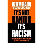 It’s Not Banter, It’s Racism: What Cricket’s Dirty Secret Reveals about Our Society