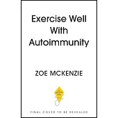 How to Exercise Well with Autoimmunity