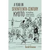 A Year in Seventeenth-Century Kyoto: Edo-Period Writings on Annual Ceremonies, Festivals, and Customs