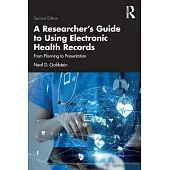 A Researcher’s Guide to Using Electronic Health Records: From Planning to Presentation