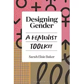 Designing Gender: A Feminist Toolkit