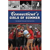 Connecticut’s Girls of Summer: The Brakettes and the Falcons