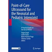 Point-Of-Care Ultrasound for the Neonatal and Pediatric Intensivist: A Practical Guide on Use of Pocus