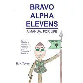 Bravo Alpha Elevens: A Manual For Life