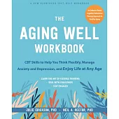 The Positive Aging Handbook: CBT Skills to Manage Anxiety, Overcome Depression, and Make the Most of Your Life at Any Age