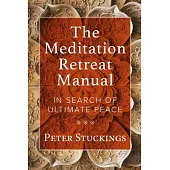 The Meditation Retreat Manual: A Guide to Extreme Peace