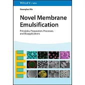 Novel Membrane Emulsification: Principles, Preparation, Processes and Bioapplications