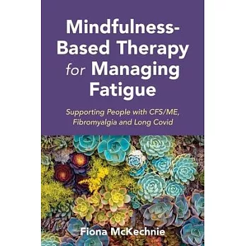 Mindfulness-Based Therapy for Managing Fatigue: Supporting People with Me/Cfs, Fibromyalgia and Long Covid