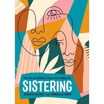 Sistering: The Art of Holding Close and Letting Go