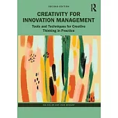 Creativity for Innovation Management: Tools and Techniques for Creative Thinking in Practice