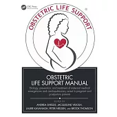 Obstetric Life Support Manual: Etiology, Prevention, and Treatment of Maternal Medical Emergencies and Cardiopulmonary Arrest in Pregnant and Postpar