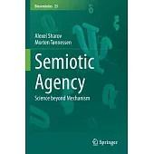 Semiotic Agency: Science Beyond Mechanism