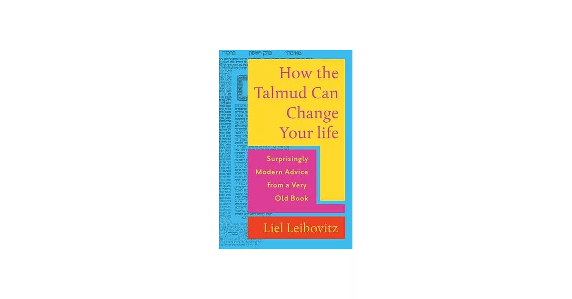 How the Talmud Can Change Your Life: Surprisingly Modern Advice from a Very Old Book | 拾書所