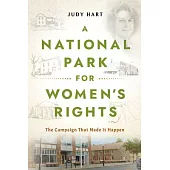 A National Park for Women’s Rights: The Campaign That Made It Happen