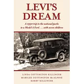 Levi’s Dream: A 1930 Trip to the National Parks in a Model a Ford . . . with Seven Children