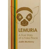 Lemuria: The True Story of a Fake Place