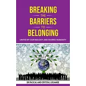 Breaking the Barriers to Belonging: United by Our Biology and Shared Humanity