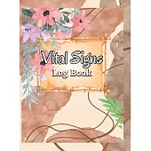 Vital Signs Log Book: Daily Medical Log Book for Tracking Temperature, Weight, Breathing & Heart Pulse Rate Health Monitoring Record Log for
