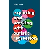 Exploring and Working with Autistic Regression
