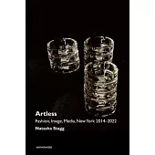 Artless: Fashion, Image, Media, New York 2014-2022