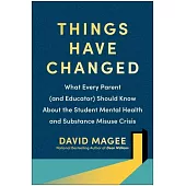 Things Have Changed: What Every Parent (and Educator) Should Know about the Student Mental Health and Substance Misuse Crisis
